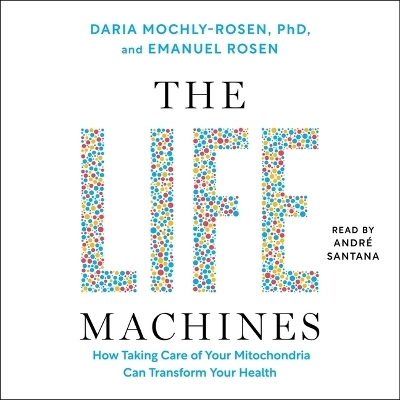 The Life Machines - Daria Mochly-Rosen, Emanuel Rosen