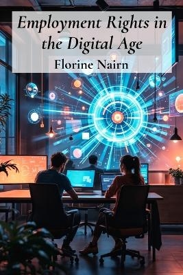 Employment Rights in the Digital Age - Florine Nairn