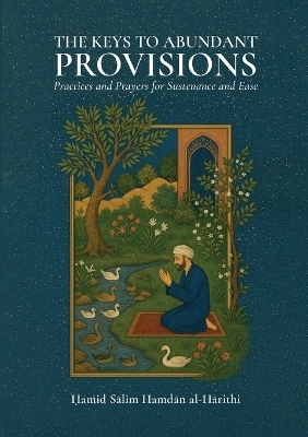 The Keys to Abundant Provisions - Hamid Salim Hamdan Al-Harithi