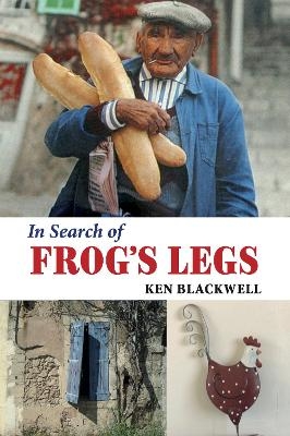 In Search of Frogs Legs - Ken Blackwell
