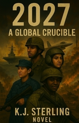 2027 A Global Crucible - K J Sterling