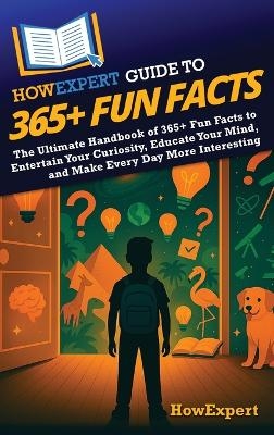 HowExpert Guide to 365+ Fun Facts