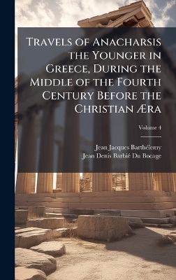 Travels of Anacharsis the Younger in Greece, During the Middle of the Fourth Century Before the Christian Ãra