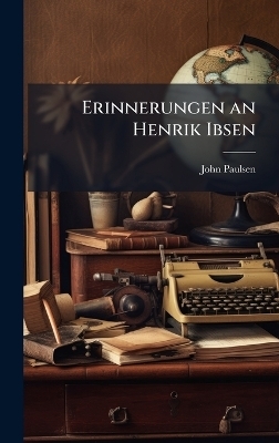 Erinnerungen an Henrik Ibsen - John Paulsen