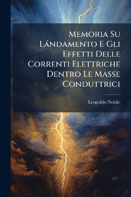 Memoria Su Làndamento E Gli Effetti Delle Correnti Elettriche Dentro Le Masse Conduttrici