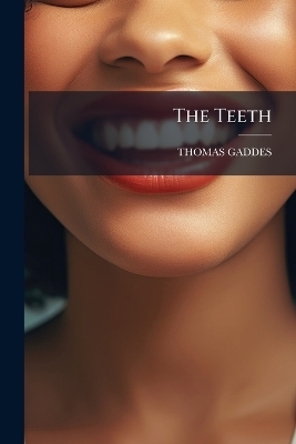 The Teeth - Thomas Gaddes