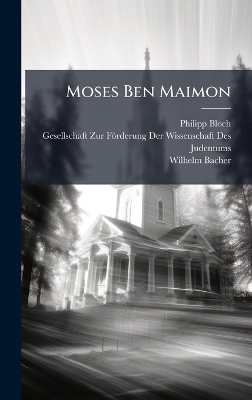 Moses Ben Maimon - Philipp Bloch, Wilhelm Bacher