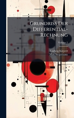 Grundriss Der Differential-Rechnung - Ludwig Kiepert, Max Stegemann