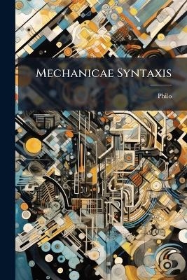 Mechanicae Syntaxis -  Philo