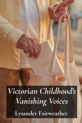 Victorian Childhood's Vanishing Voices