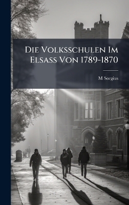 Die Volksschulen Im Elsass Von 1789-1870