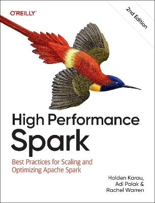 High Performance Spark - Holden Karau, Adi Polak, Rachel Warren