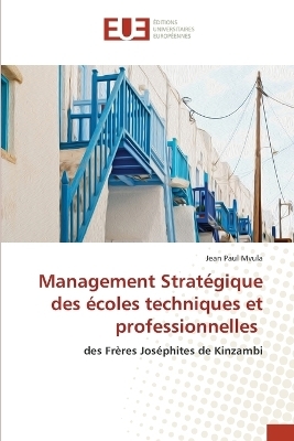 Management Stratégique des écoles techniques et professionnelles - Jean Paul Mvula