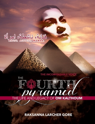 The Fourth Pyramid: The Life and Legacy of Om Kalthoum