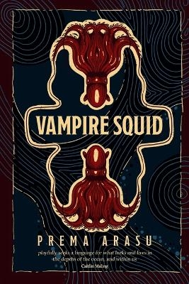Vampire Squid - Prema Arasu