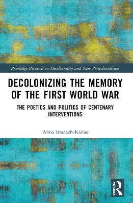 Decolonizing the Memory of the First World War - Anna Branach-Kallas