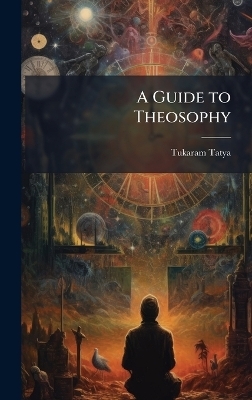 A Guide to Theosophy - Tukaram Tatya