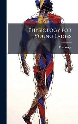 Physiology for Young Ladies