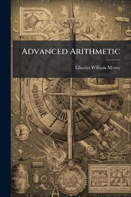 Advanced Arithmetic - Charles William Morey