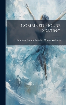 Combined Figure Skating - Montagu Sneade Faith Monier-Williams