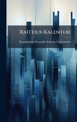 Raittius-Kalenteri - Suom Kansallis-Raittius-Veljeysseura