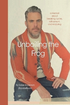Unboiling the Frog - Sabe Anderson, Julia Anderson