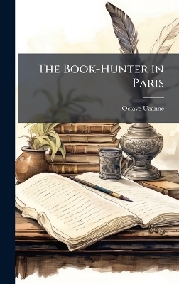 The Book-Hunter in Paris - Octave Uzanne