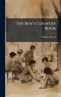 The Boy's Country Book - William Howitt