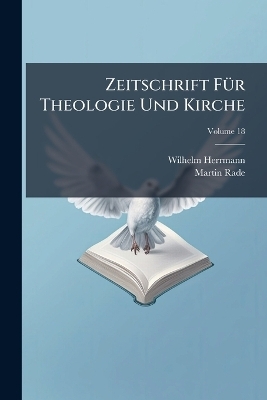 Zeitschrift F&Atilde;1/4r Theologie Und Kirche - Wilhelm Herrmann, Martin Rade
