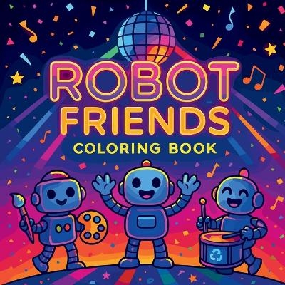 Robot Friends - Coloring Book - Chris Martin