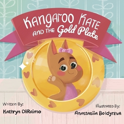 Kangaroo Kate And The Gold Plate - Kathryn Diraimo