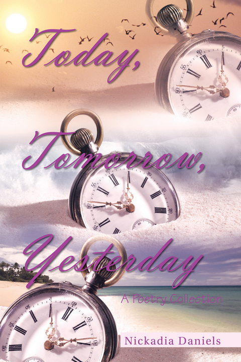 Today, Tomorrow, Yesterday - Nickadia Daniels