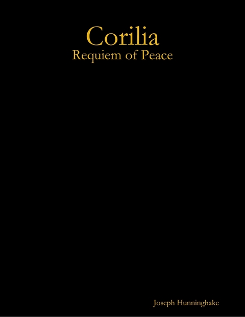 Corilia: Requiem of Peace -  Joseph Hunninghake