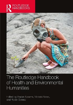 The Routledge Handbook of Health and Environmental Humanities - 
