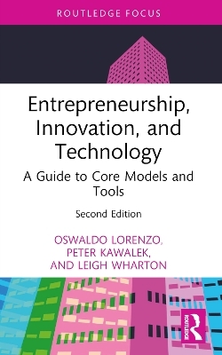 Entrepreneurship, Innovation, and Technology - Oswaldo Lorenzo, Peter Kawalek, Leigh Wharton