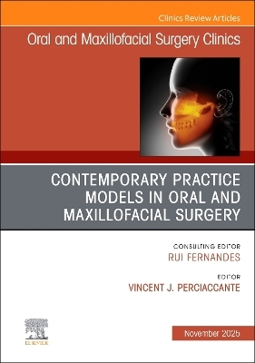 Contemporary Practice Models in OMS, An Issue of Oral and Maxillofacial Surgery Clinics of North America
