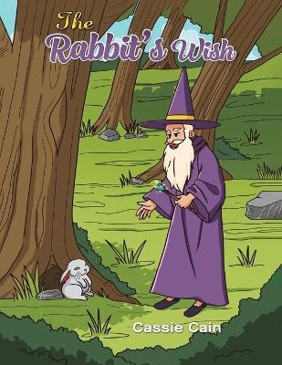 The Rabbit's Wish - Cassie Cain