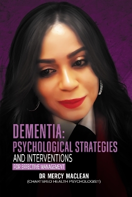 "Dementia:  Psychological Strategies and Interventions for Effective Management&rdquo;