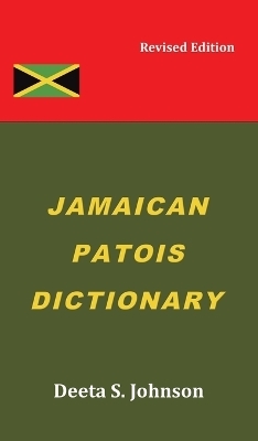 Jamaican Patois Dictionary - Deeta S. Johnson