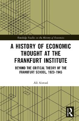 A History of Economic Thought at the Frankfurt Institute - Ali Ahmad