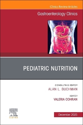 Pediatric Nutrition, An Issue of Gastroenterology Clinics of North America - 