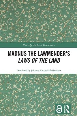 Magnus the Lawmender&rsquo;s Laws of the Land - J&oacute;hanna Katr&iacute;n Fri&eth;riksd&oacute;ttir