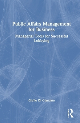 Public Affairs Management for Business - Giulio Di Giacomo
