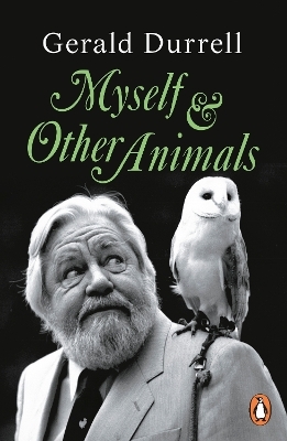 Myself and Other Animals - Gerald Durrell