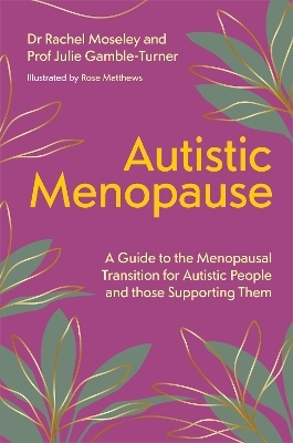 Autistic Menopause - Julie Gamble-Turner, Rachel Moseley