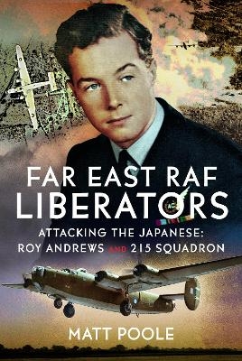 Far East RAF Liberators - Matt Poole
