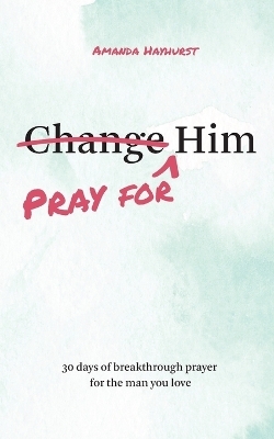 Pray for Him - Amanda Hayhurst