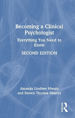 Becoming a Clinical Psychologist - Steven Mayers, Amanda Mwale