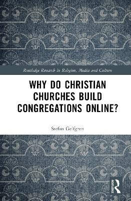Why Do Christian Churches Build Congregations Online? - Stefan Gelfgren
