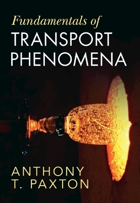 Fundamentals of Transport Phenomena - Anthony T. Paxton